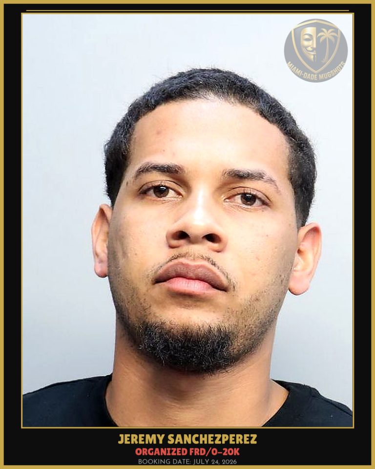 Sanchezperez Jeremy Arrested – ORGANIZED FRD/0-20K – Miami-Dade County (July 24, 2026)
