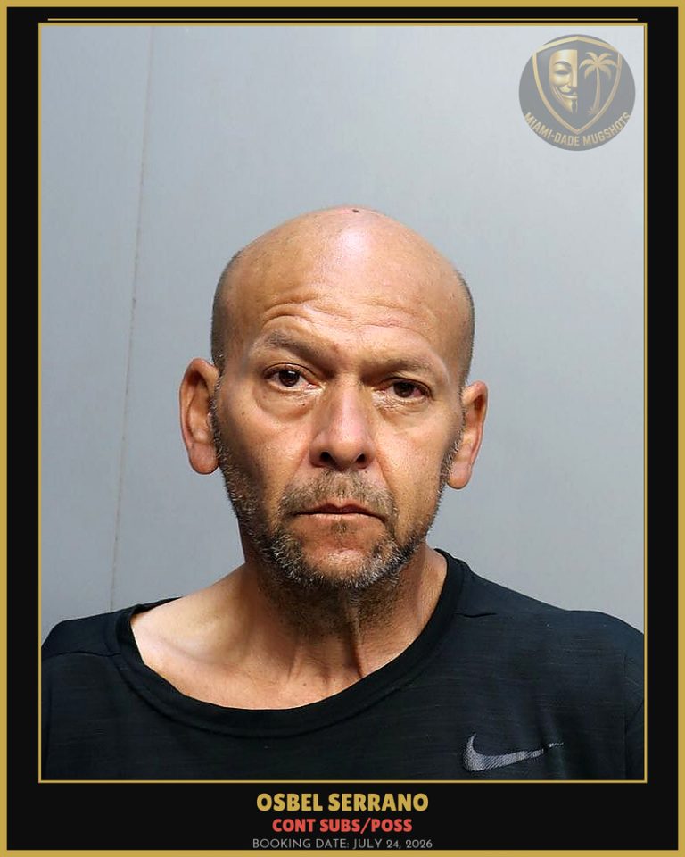 Serrano Osbel Arrested – CONT SUBS/POSS – Miami-Dade County (July 24, 2026)