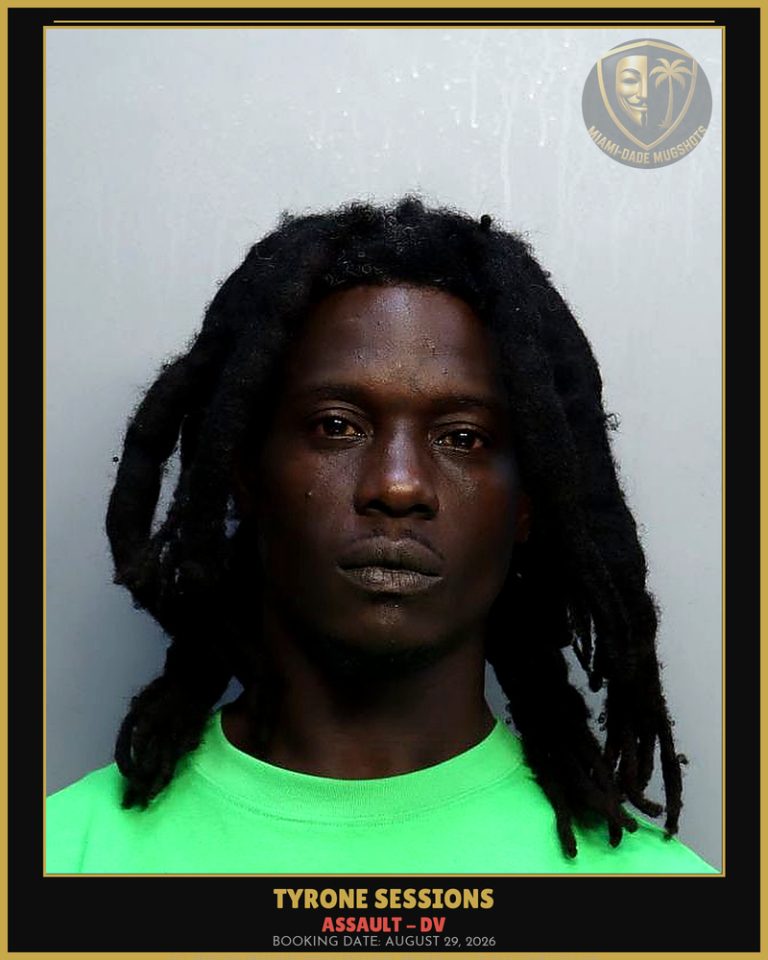 Sessions Tyrone Arrested – ASSAULT – DV – Miami-Dade County (August 29, 2026)
