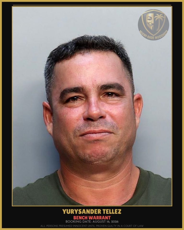 Tellez Yurysander Arrested – BENCH WARRANT – Miami-Dade County (August 16, 2026)