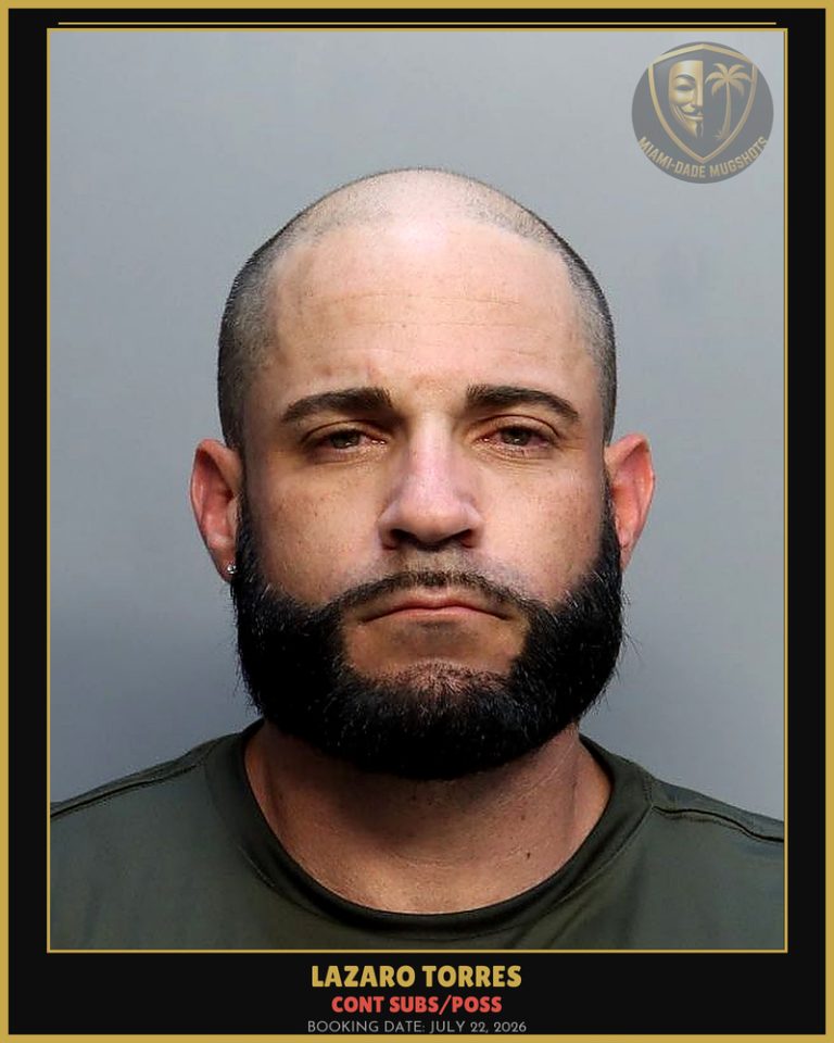 Torres Lazaro Remon Arrested – CONT SUBS/POSS – Miami-Dade County (July 22, 2026)