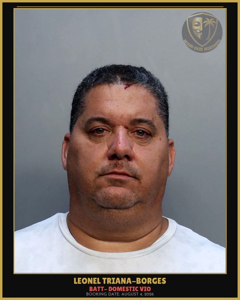 Triana-Borges Leonel Arrested – BATT- DOMESTIC VIO – Miami-Dade County (August 4, 2026)
