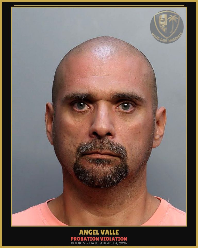 Valle Angel  Javier Arrested – PROBATION VIOLATION – Miami-Dade County (August 4, 2026)