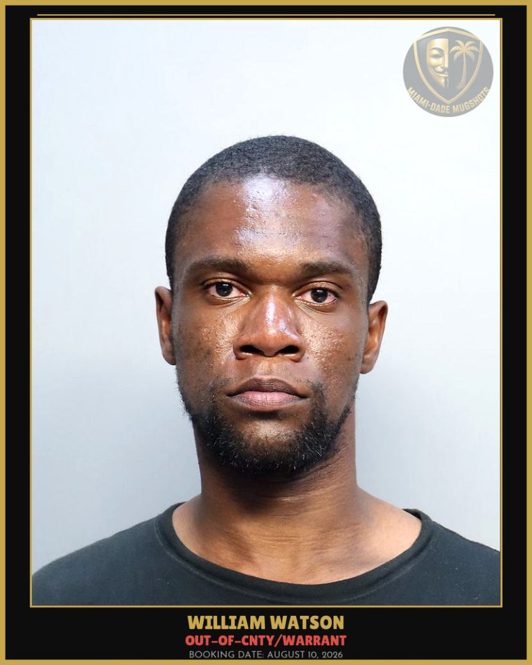 Watson William  A Arrested – OUT-OF-CNTY/WARRANT – Miami-Dade County (August 10, 2026)