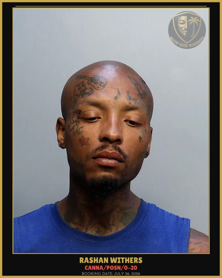 Withers Rashan Arrested – Canna/POSN/0-20 – Miami-Dade County (July 26, 2026)