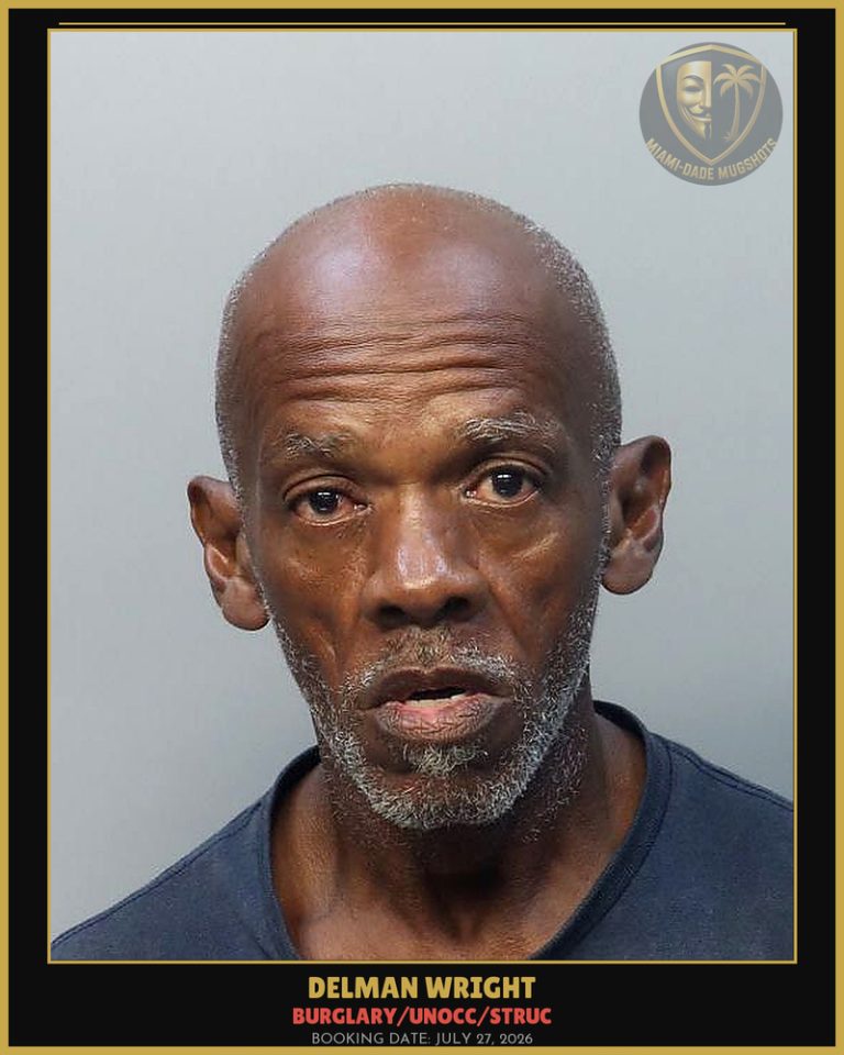 Wright Delman Arrested – BURGLARY/UNOCC/STRUC – Miami-Dade County (July 27, 2026)