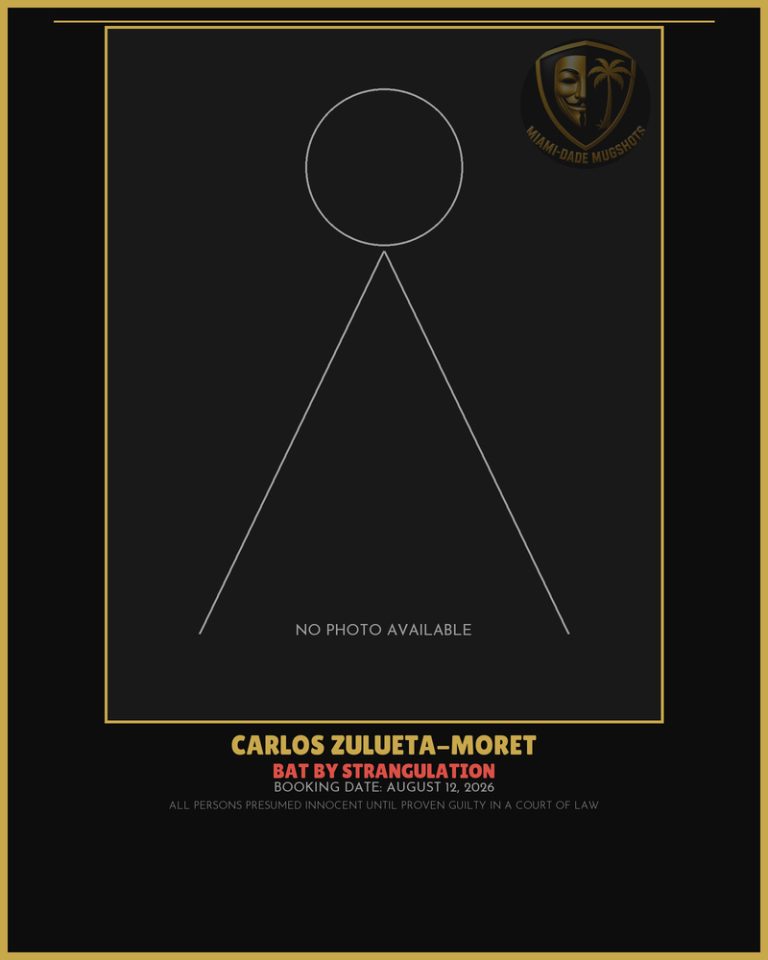 Zulueta-Moret Carlos Andres Arrested – BAT BY STRANGULATION – Miami-Dade County (August 12, 2026)