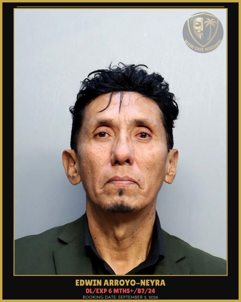Arroyo-Neyra Edwin  Cesar Arrested – DL/EXP 6 MTHS+/B7/24 – Miami-Dade County (September 2, 2026)