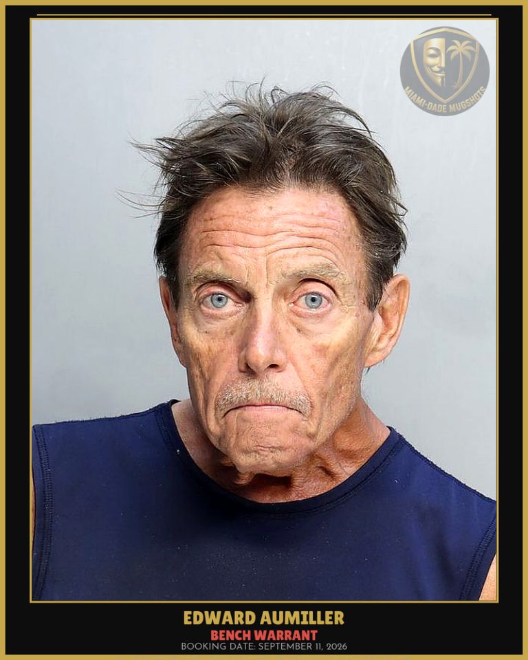 Aumiller Edward Joseph Arrested – BENCH WARRANT – Miami-Dade County (September 11, 2026)