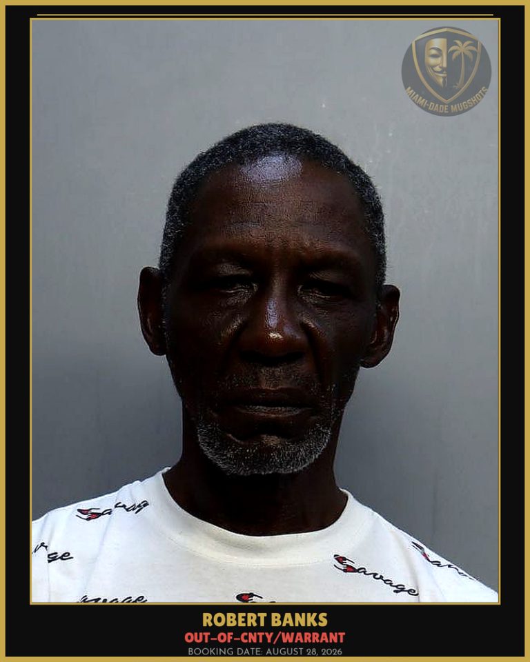 Banks Robert L Arrested – OUT-OF-CNTY/WARRANT – Miami-Dade County (August 28, 2026)