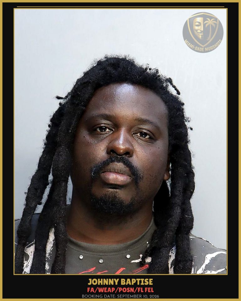 Baptise Johnny Arrested – FA/WEAP/POSN/FL FEL – Miami-Dade County (September 10, 2026)