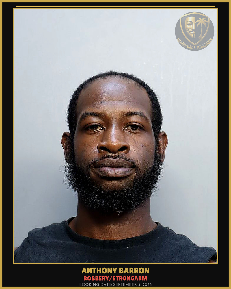 Barron Anthony Ray Arrested – Robbery/Strongarm – Miami-Dade County (September 4, 2026)