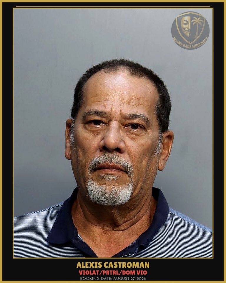 Castroman Alexis Arrested – VIOLAT/PRTRL/DOM VIO – Miami-Dade County (August 27, 2026)