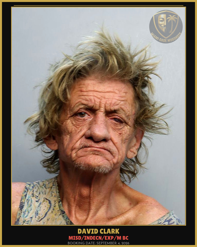 Clark David Wayne Arrested – Misd/Indecn/Exp/M Bc – Miami-Dade County (September 4, 2026)