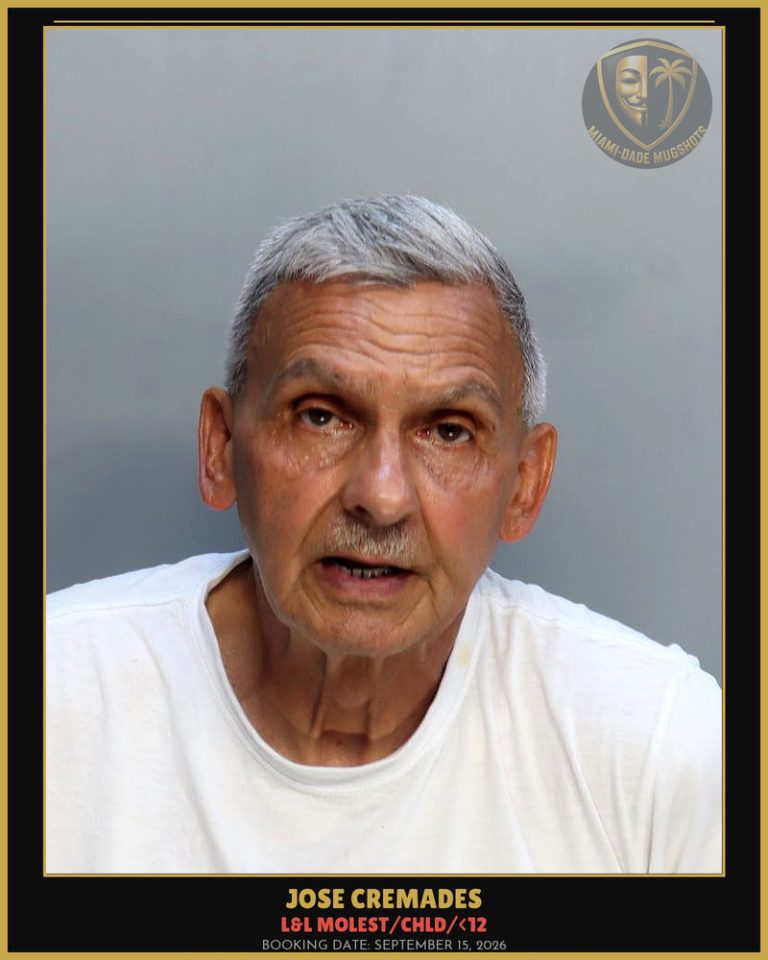 Cremades Jose Arrested – L&L MOLEST/CHLD/<12 – Miami-Dade County (September 15, 2026)
