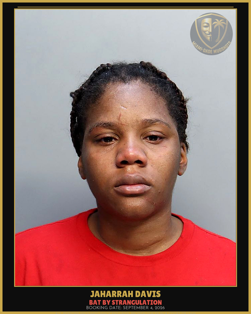 Davis Jaharrah A Arrested – Bat By Strangulation – Miami-Dade County (September 4, 2026)