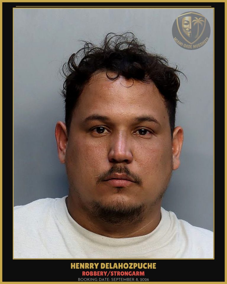 Delahozpuche Henrry Enrique Arrested – ROBBERY/STRONGARM – Miami-Dade County (September 8, 2026)