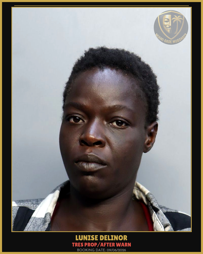 Delinor Lunise Arrested – Tres Prop/After Warn – Miami-Dade County (Unknown)