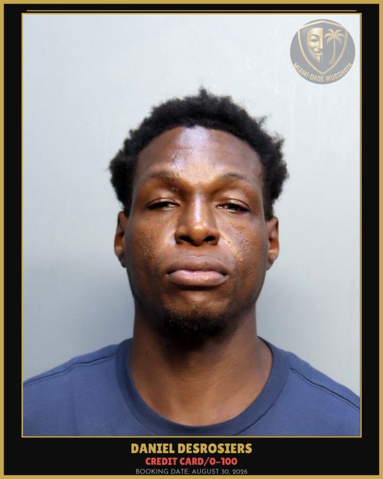 Desrosiers Daniel Arrested – CREDIT CARD/0-100 – Miami-Dade County (August 30, 2026)