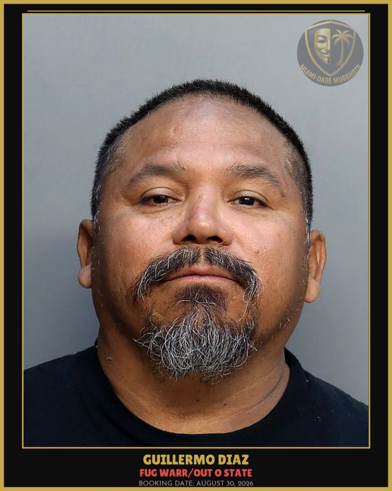 Diaz Guillermo Arrested – FUG WARR/OUT O STATE – Miami-Dade County (August 30, 2026)