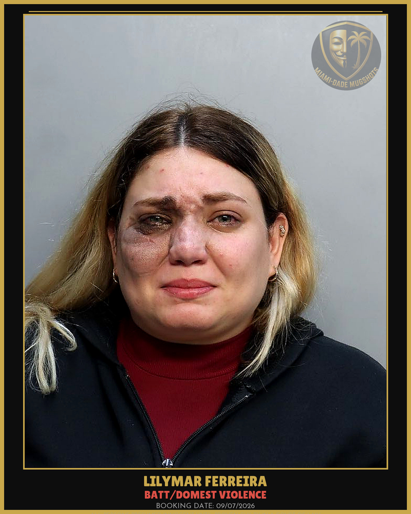 Ferreira Lilymar  Faria Arrested – Batt/Domest Violence – Miami-Dade County (Unknown)