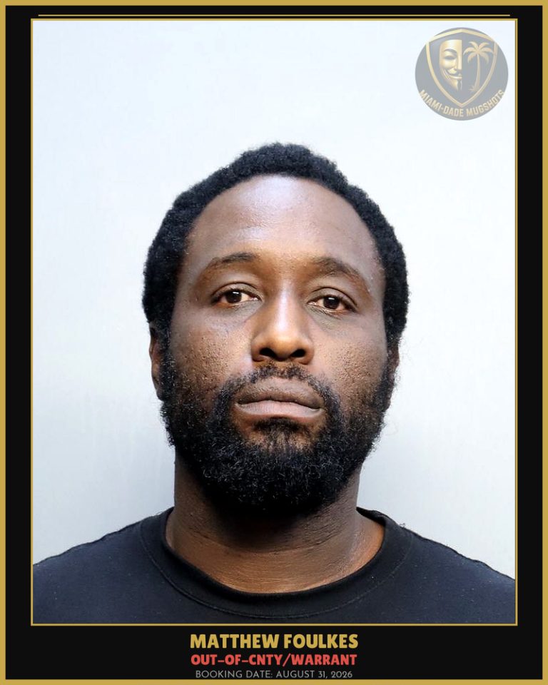 Foulkes Matthew Arrested – OUT-OF-CNTY/WARRANT – Miami-Dade County (August 31, 2026)
