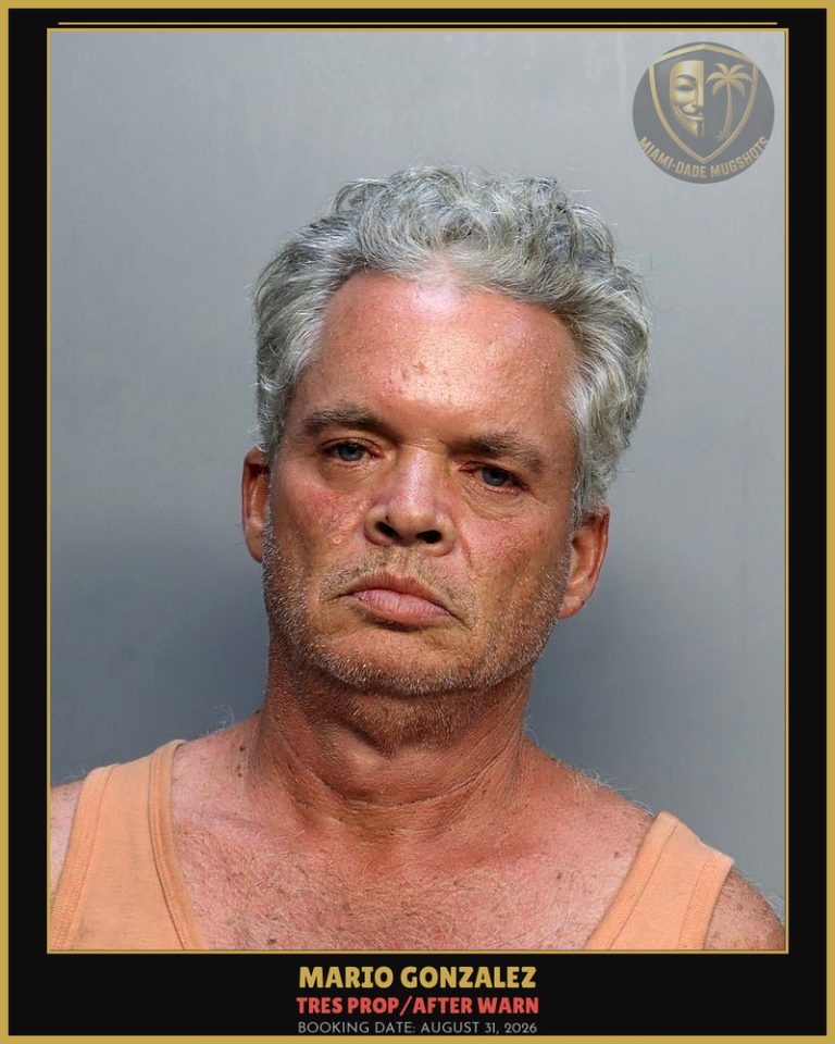 Gonzalez Mario  S Arrested – TRES PROP/AFTER WARN – Miami-Dade County (August 31, 2026)