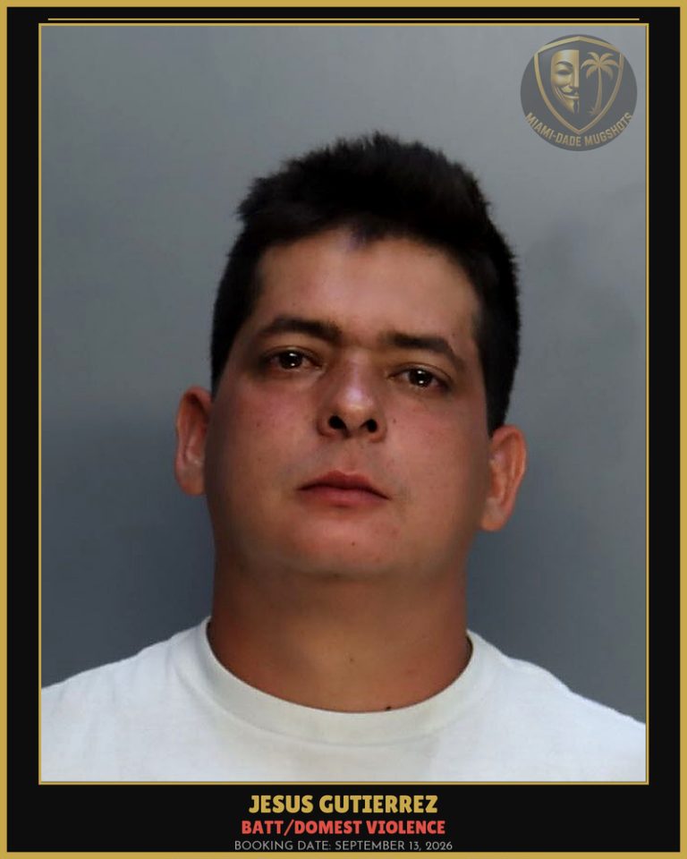 Gutierrez Jesus Arrested – BATT/DOMEST VIOLENCE – Miami-Dade County (September 13, 2026)