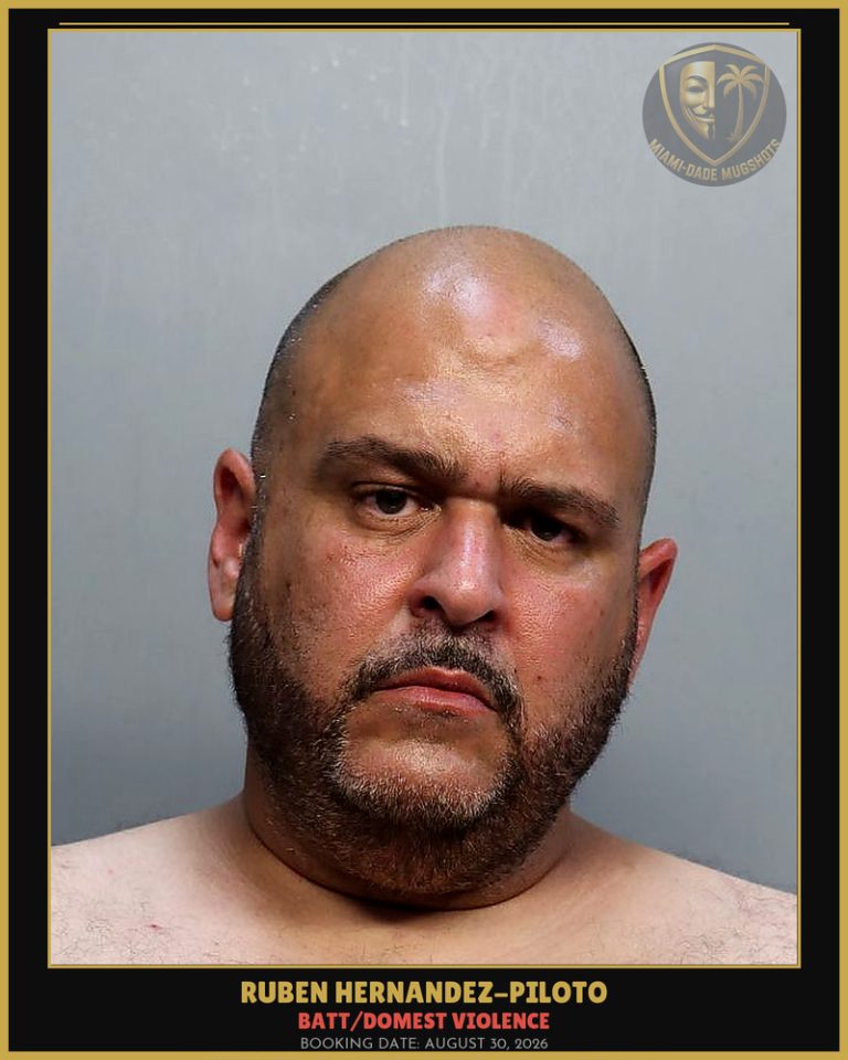 Hernandez-Piloto Ruben  Jesus Arrested – BATT/DOMEST VIOLENCE – Miami-Dade County (August 30, 2026)