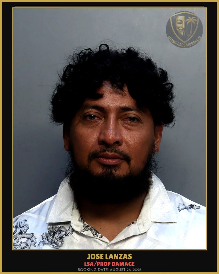 Lanzas Jose Antonio Arrested – LSA/PROP DAMAGE – Miami-Dade County (August 26, 2026)