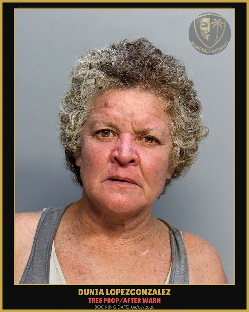 Lopezgonzalez Dunia Arrested – Tres Prop/After Warn – Miami-Dade County (Unknown)