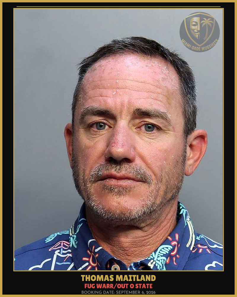 Maitland Thomas L Arrested – Fug Warr/Out O State – Miami-Dade County (September 6, 2026)