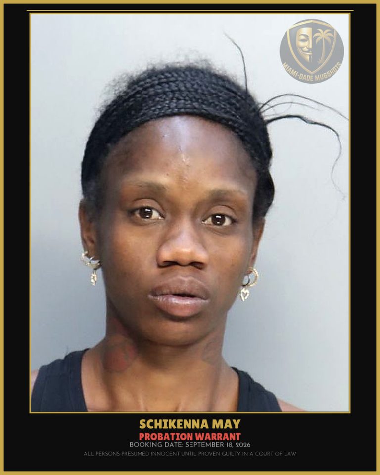 May Schikenna  A Arrested – PROBATION WARRANT – Miami-Dade County (September 18, 2026)