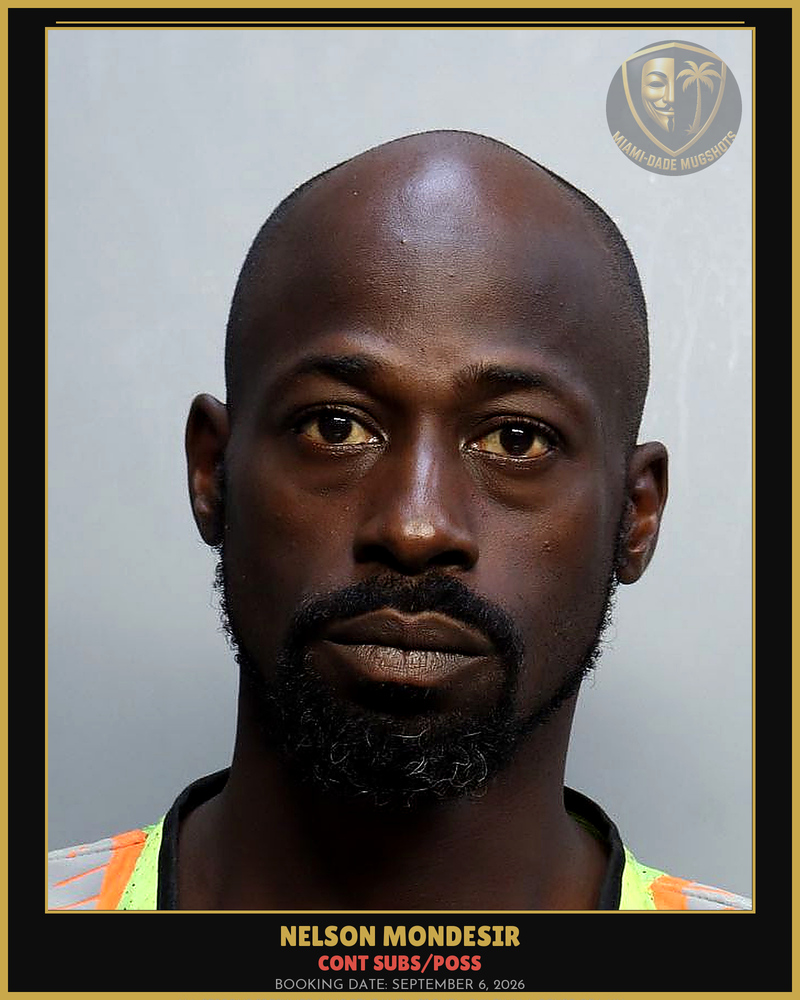 Mondesir Nelson Arrested – Cont Subs/Poss – Miami-Dade County (September 6, 2026)