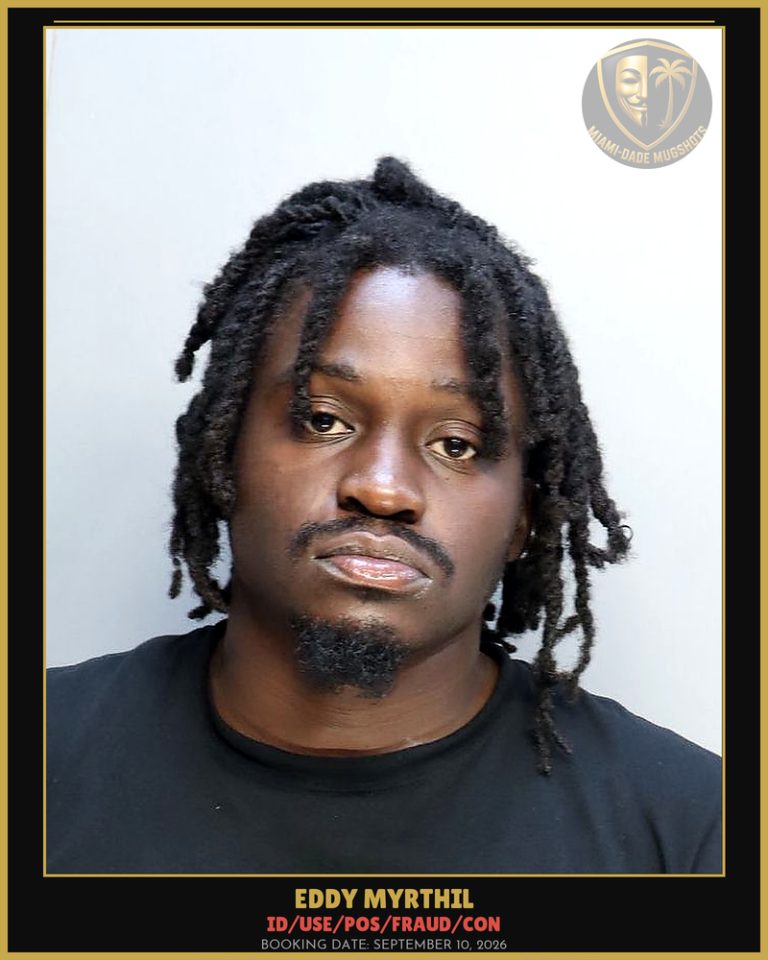 Myrthil Eddy Arrested – ID/USE/POS/FRAUD/CON – Miami-Dade County (September 10, 2026)