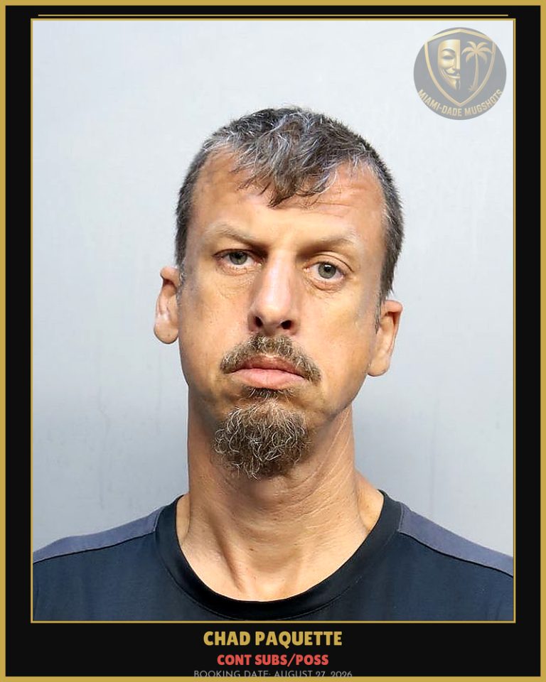 Paquette Chad Arrested – CONT SUBS/POSS – Miami-Dade County (August 27, 2026)