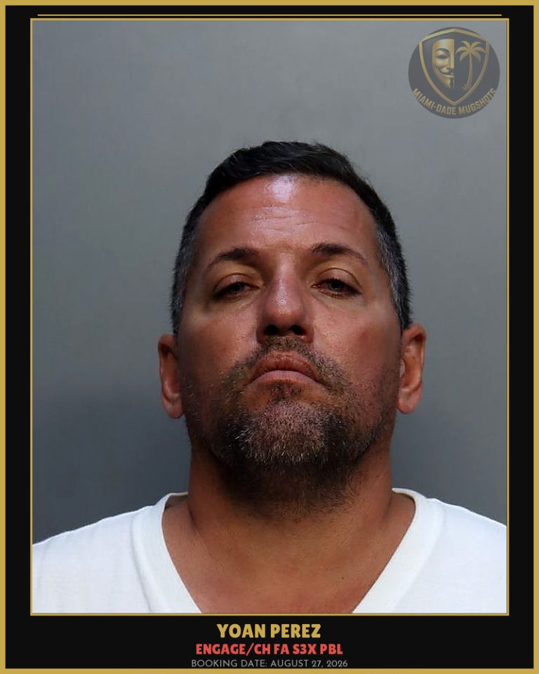 Perez Yoan Esteban Arrested – ENGAGE/CH FA s3x PBL – Miami-Dade County (August 27, 2026)