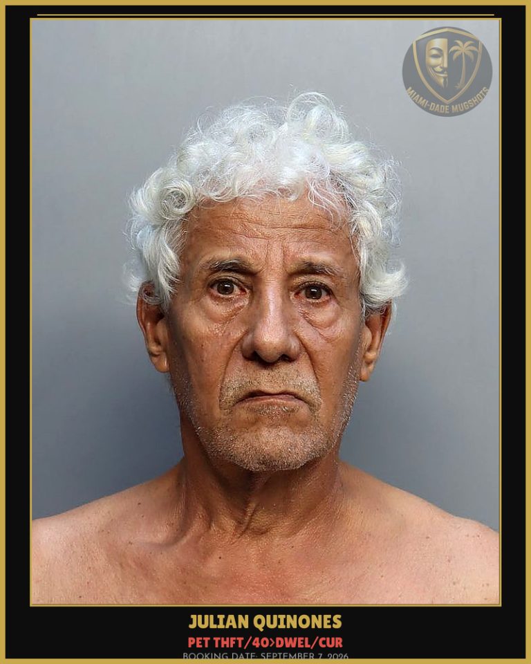 Quinones Julian Arrested – PET THFT/40>DWEL/CUR – Miami-Dade County (September 7, 2026)