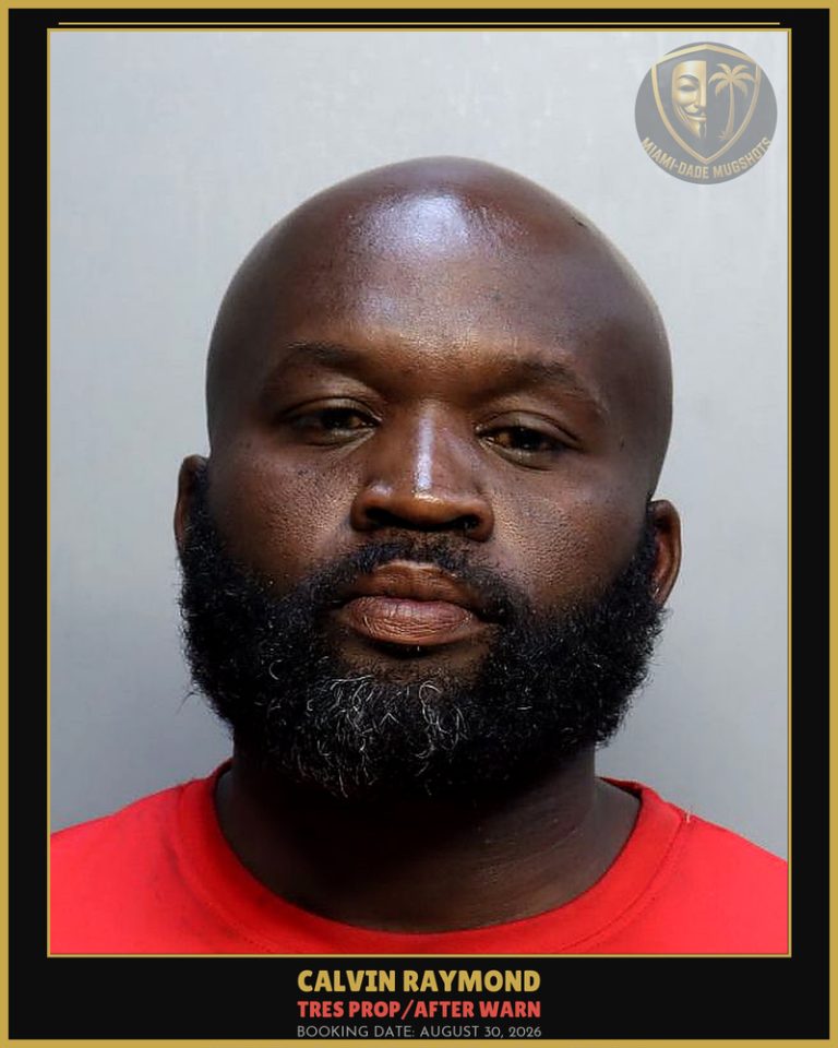 Raymond Calvin Arrested – TRES PROP/AFTER WARN – Miami-Dade County (August 30, 2026)