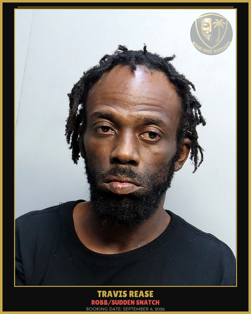 Rease Travis  Antwan Arrested – Robb/Sudden Snatch – Miami-Dade County (September 6, 2026)