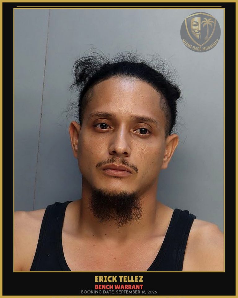 Tellez Erick Arrested – BENCH WARRANT – Miami-Dade County (September 18, 2026)