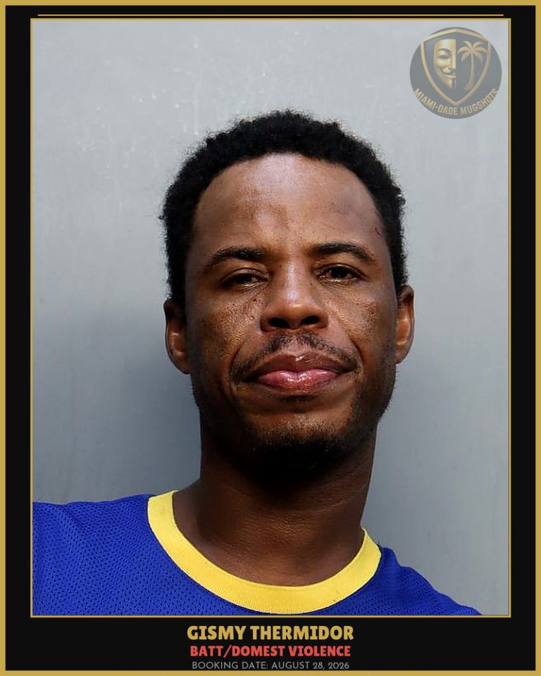 Thermidor Gismy Arrested – BATT/DOMEST VIOLENCE – Miami-Dade County (August 28, 2026)