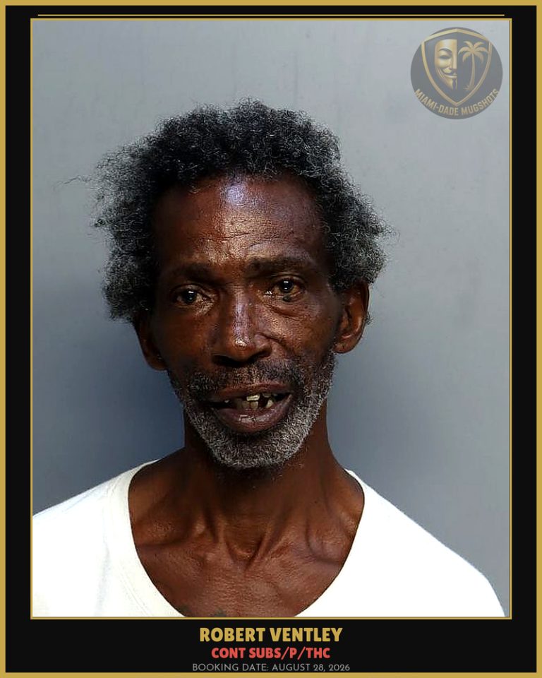 Ventley Robert Arrested – CONT SUBS/P/THC – Miami-Dade County (August 28, 2026)