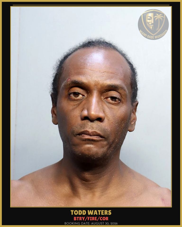 Waters Todd Arrested – BTRY/FIRE/COR – Miami-Dade County (August 30, 2026)