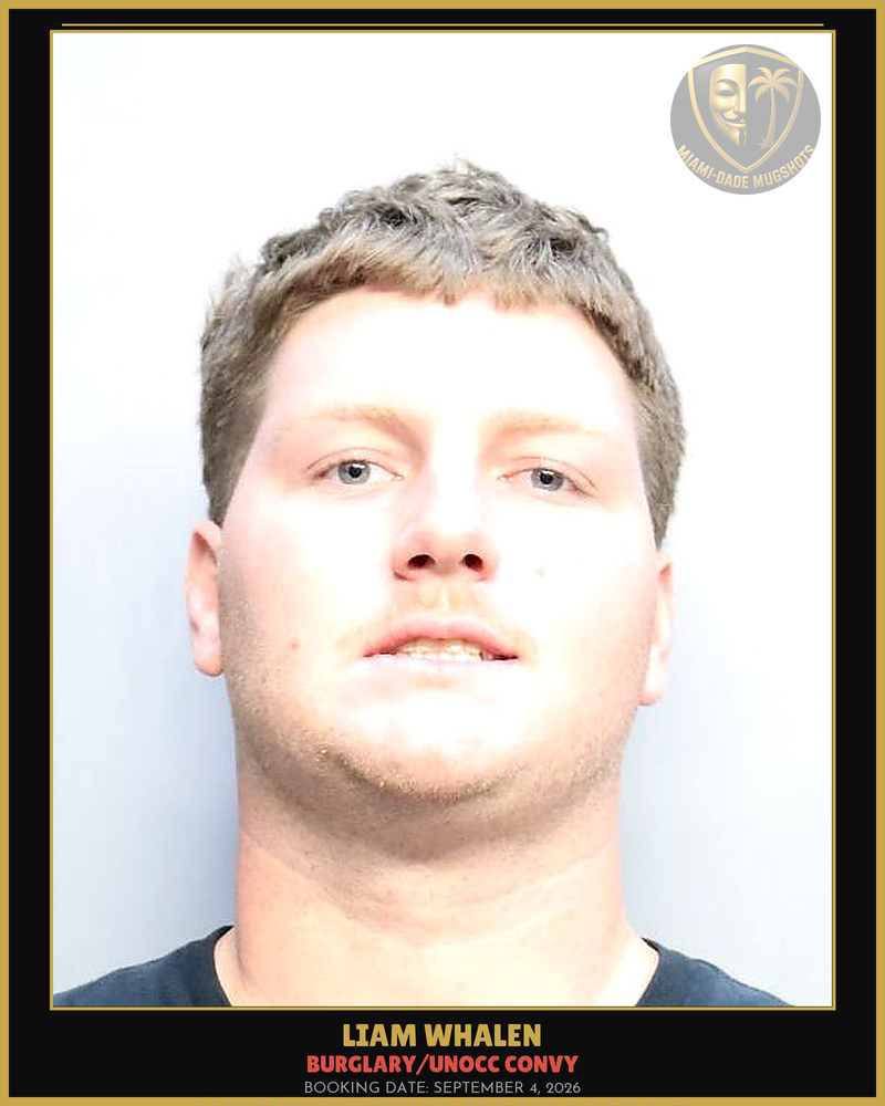 Whalen Liam Christopher Arrested – Burglary/Unocc Convy – Miami-Dade County (September 4, 2026)
