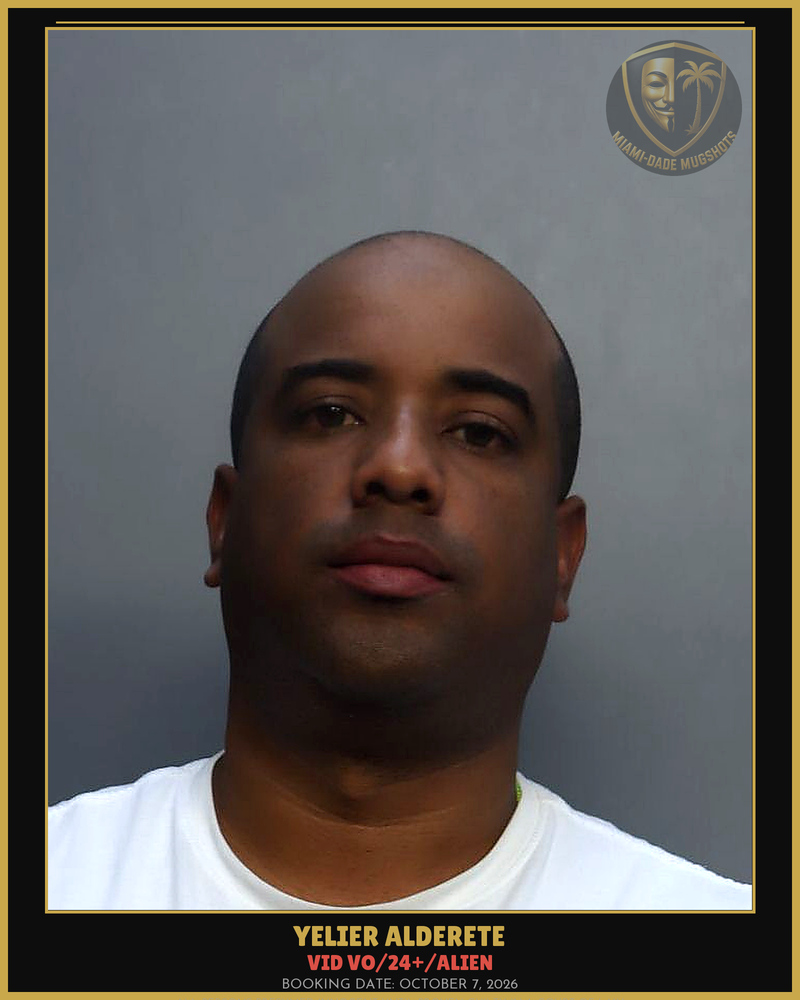 Alderete Yelier Alderete Arrested – Vid Vo/24+/Alien – Miami-Dade County (October 7, 2026)
