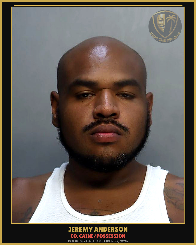 Anderson Jeremy Patrick Arrested – Co. Caine/Possession – Miami-Dade County (October 22, 2026)