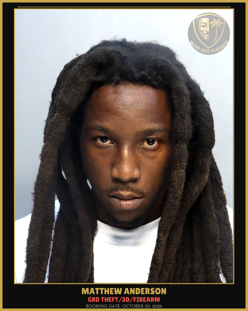 Anderson Matthew  Carlos Arrested – Grd Theft/3D/Firearm – Miami-Dade County (October 20, 2026)