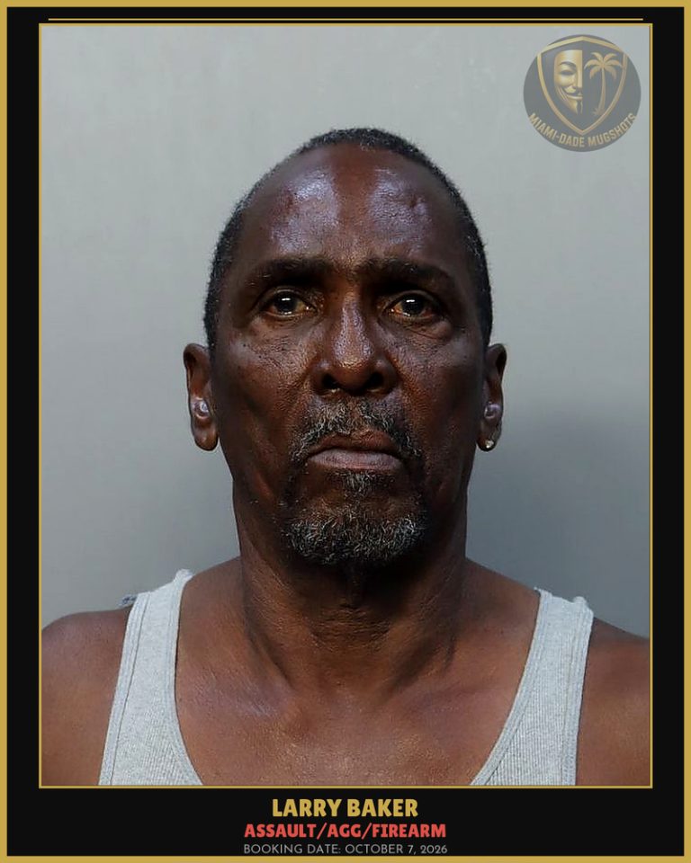 Baker Larry  Gene Arrested – ASSAULT/AGG/FIREARM – Miami-Dade County (October 7, 2026)