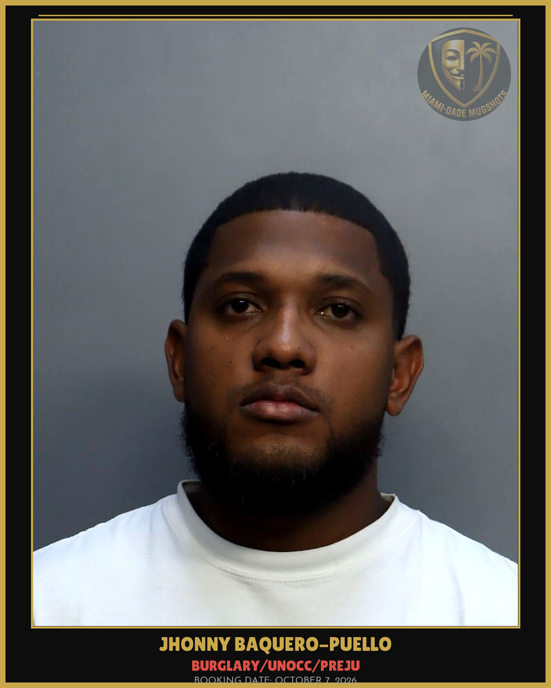 Baquero-Puello Jhonny Alexis Arrested – Burglary/Unocc/Preju – Miami-Dade County (October 7, 2026)